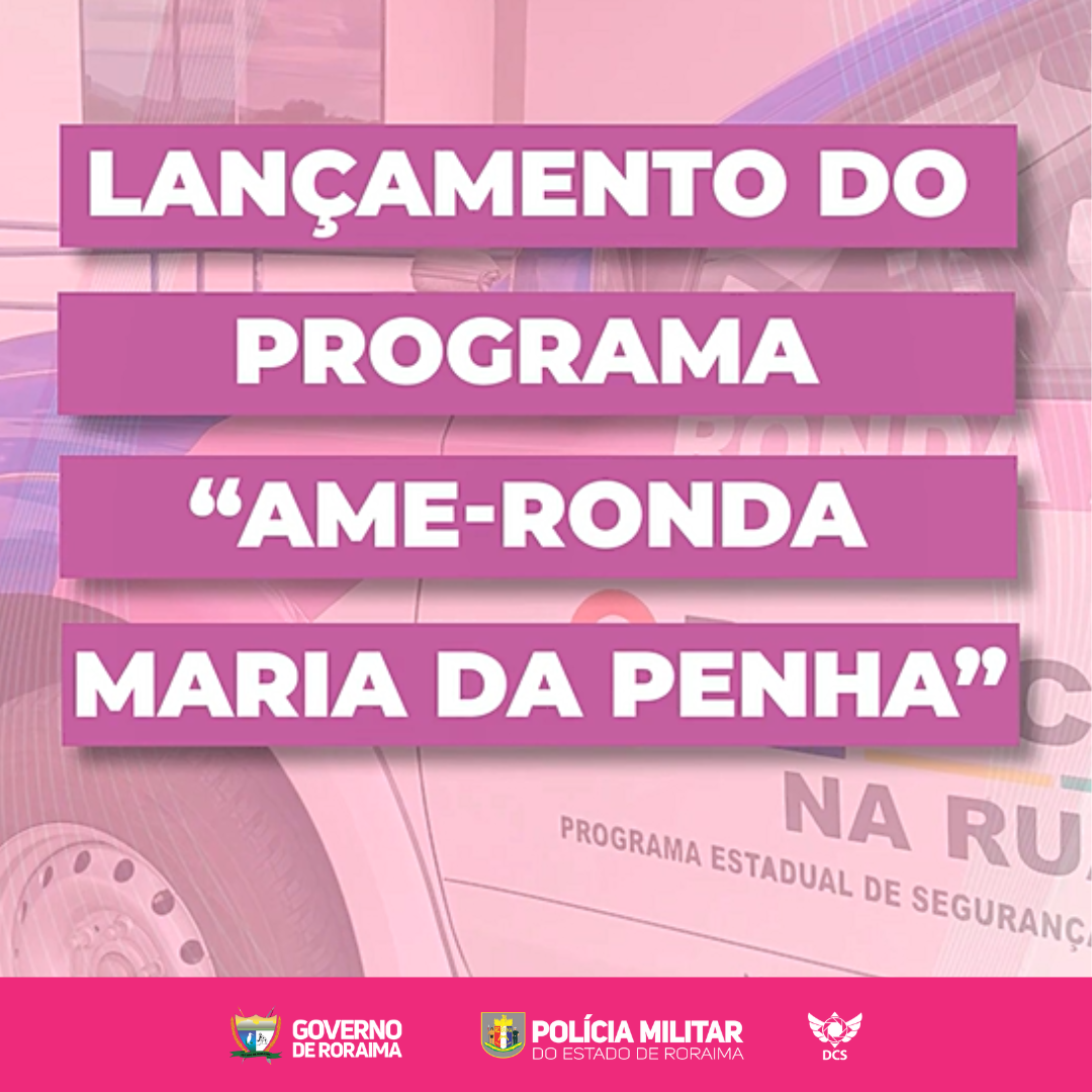 LANÇAMENTO DO PROGRAMA “RONDA AME - MARIA DA PENHA” NO MUNICÍPIO DE BONFIM